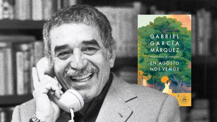 Una foto de archivo del desaparecido Gabriel García Márquez y su obra póstuma, 'En agosto nos vemos' (Random House)